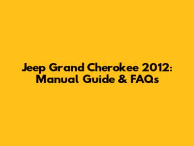 Jeep Grand Cherokee 2012: Manual Guide & FAQs
