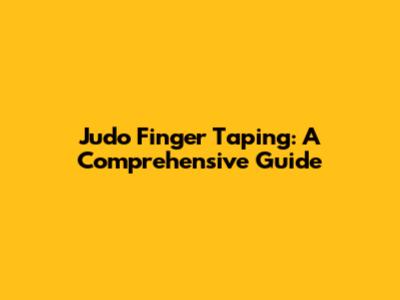 Judo Finger Taping: A Comprehensive Guide