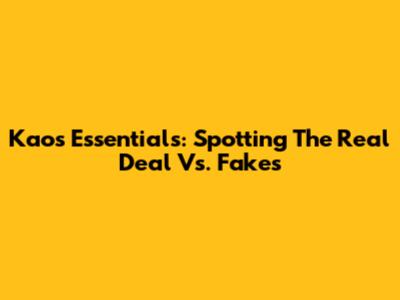 Kaos Essentials: Spotting The Real Deal Vs. Fakes