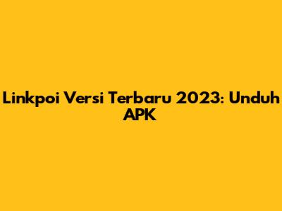 Linkpoi Versi Terbaru 2023: Unduh APK