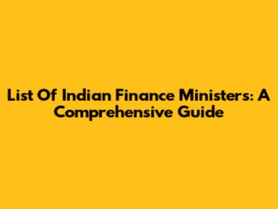 List Of Indian Finance Ministers: A Comprehensive Guide
