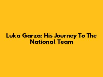Luka Garza: His Journey To The National Team
