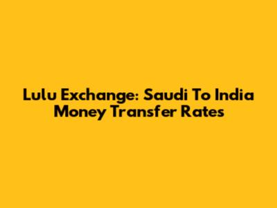 Lulu Exchange: Saudi To India Money Transfer Rates