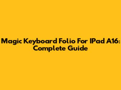 Magic Keyboard Folio For IPad A16: Complete Guide