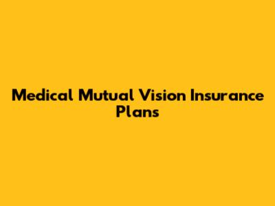 Medical Mutual Vision Insurance Plans