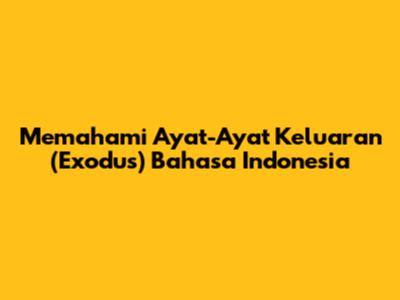 Memahami Ayat-Ayat Keluaran (Exodus) Bahasa Indonesia