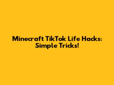 Minecraft TikTok Life Hacks: Simple Tricks!