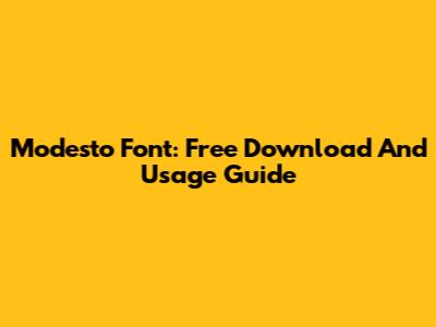 Modesto Font: Free Download And Usage Guide