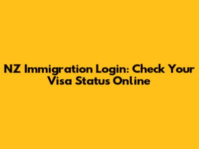 NZ Immigration Login: Check Your Visa Status Online