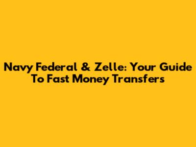 Navy Federal & Zelle: Your Guide To Fast Money Transfers