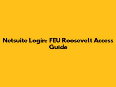 Netsuite Login: FEU Roosevelt Access Guide