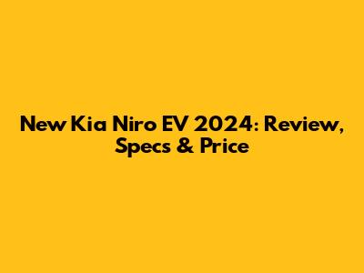 New Kia Niro EV 2024: Review, Specs & Price