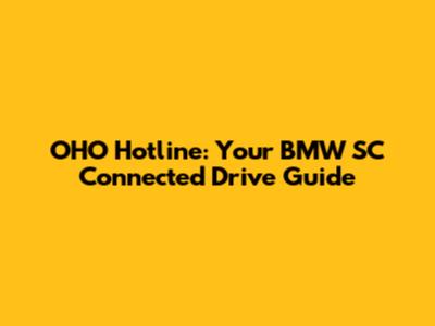 OHO Hotline: Your BMW SC Connected Drive Guide