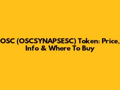 OSC (OSCSYNAPSESC) Token: Price, Info & Where To Buy