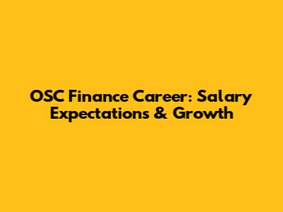 OSC Finance Career: Salary Expectations & Growth