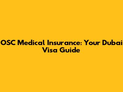 OSC Medical Insurance: Your Dubai Visa Guide