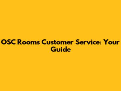OSC Rooms Customer Service: Your Guide