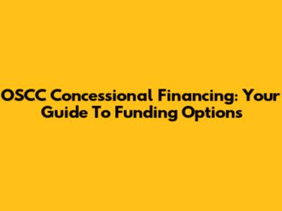 OSCC Concessional Financing: Your Guide To Funding Options