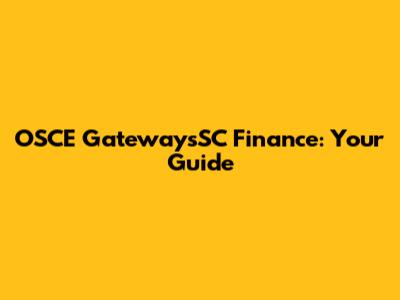OSCE GatewaysSC Finance: Your Guide