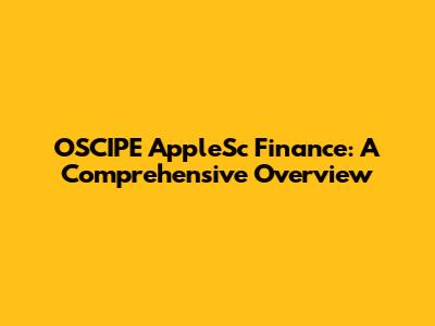 OSCIPE AppleSc Finance: A Comprehensive Overview