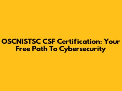 OSCNISTSC CSF Certification: Your Free Path To Cybersecurity