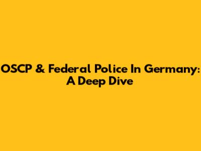 OSCP & Federal Police In Germany: A Deep Dive