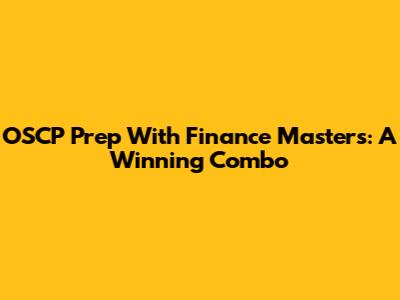 OSCP Prep With Finance Masters: A Winning Combo
