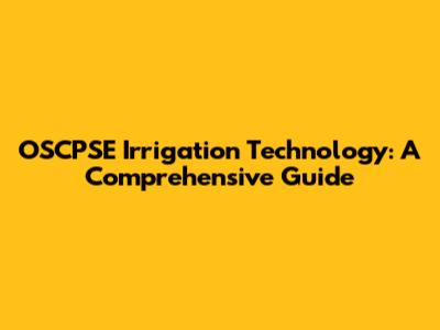 OSCPSE Irrigation Technology: A Comprehensive Guide