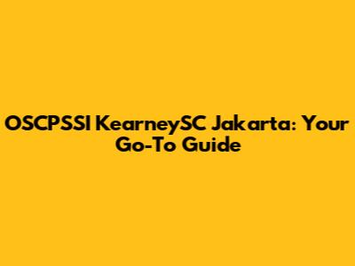 OSCPSSI KearneySC Jakarta: Your Go-To Guide