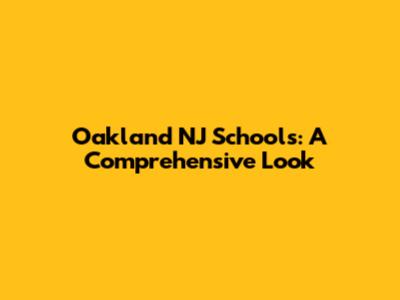 Oakland NJ Schools: A Comprehensive Look