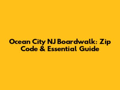 Ocean City NJ Boardwalk: Zip Code & Essential Guide