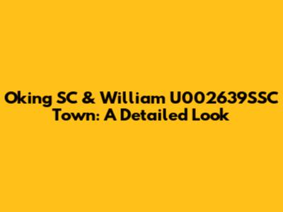 Oking SC & William U002639SSC Town: A Detailed Look
