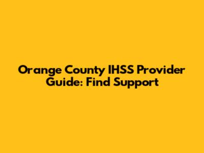 Orange County IHSS Provider Guide: Find Support