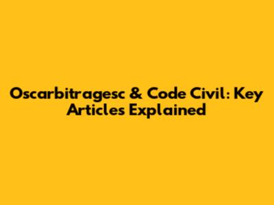 Oscarbitragesc & Code Civil: Key Articles Explained