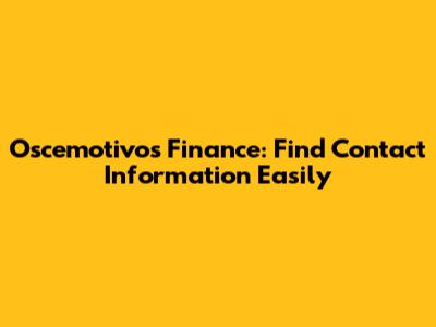 Oscemotivos Finance: Find Contact Information Easily