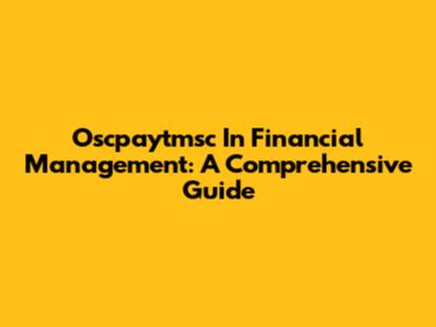 Oscpaytmsc In Financial Management: A Comprehensive Guide