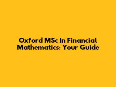 Oxford MSc In Financial Mathematics: Your Guide