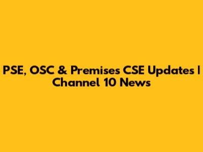 PSE, OSC & Premises CSE Updates | Channel 10 News