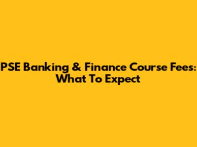 PSE Banking & Finance Course Fees: What To Expect