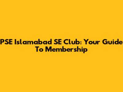 PSE Islamabad SE Club: Your Guide To Membership
