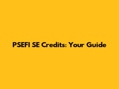 PSEFI SE Credits: Your Guide