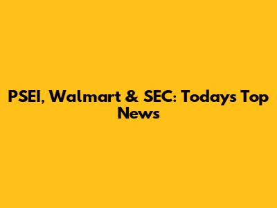 PSEI, Walmart & SEC: Today's Top News