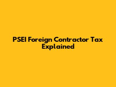 PSEI Foreign Contractor Tax Explained