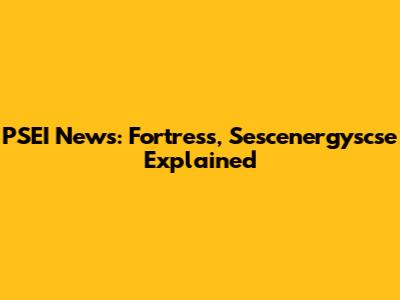 PSEI News: Fortress, Sescenergyscse Explained