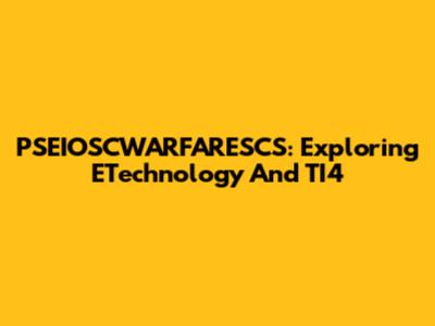 PSEIOSCWARFARESCS: Exploring ETechnology And TI4