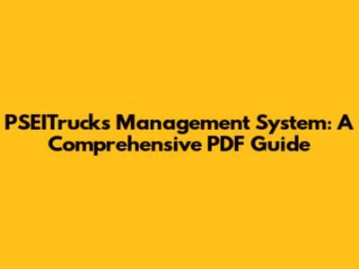 PSEITrucks Management System: A Comprehensive PDF Guide