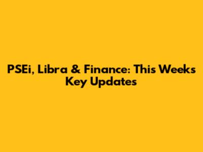 PSEi, Libra & Finance: This Week's Key Updates