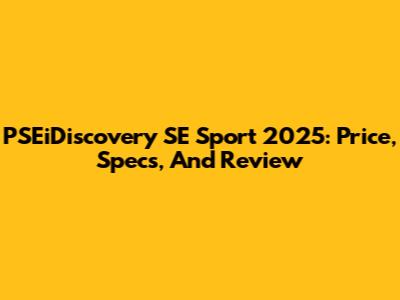 PSEiDiscovery SE Sport 2025: Price, Specs, And Review