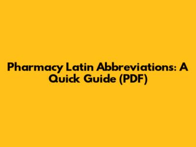 Pharmacy Latin Abbreviations: A Quick Guide (PDF)