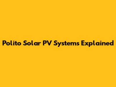 Polito Solar PV Systems Explained